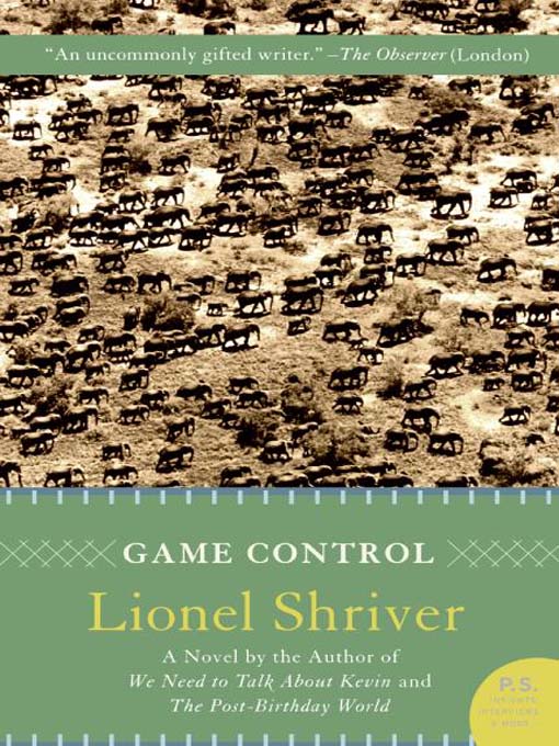 Title details for Game Control by Lionel Shriver - Available